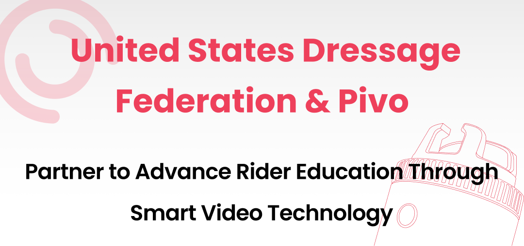 Pivo and United States Dressage Federation Announce Partnership to Advance Rider Education Through Smart Video Technology